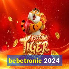 bebetronic 2024